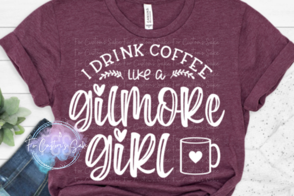 I Drink Coffee Like a Gilmore Girl