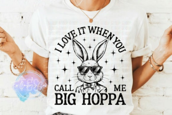 I Love it When You Call Me Big Hoppa