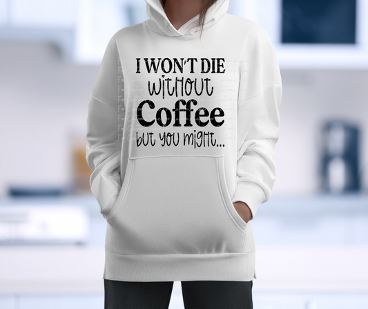 I Won’t Die Without Coffee but You Might