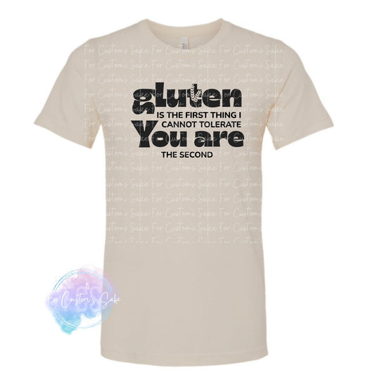 Gluten is the First Thing I Cannot Tolerate, You are the Second