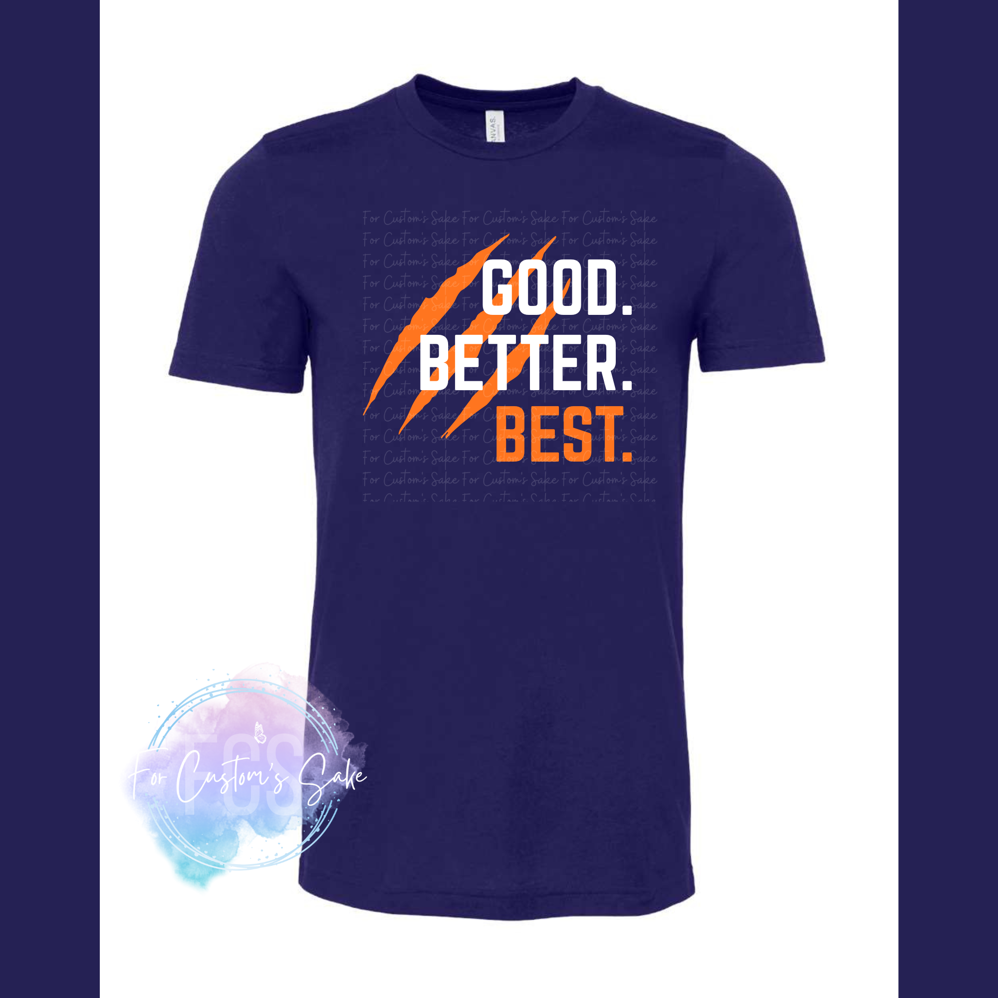 Good. Better. Best. Tee – For Custom’s Sake, LLC