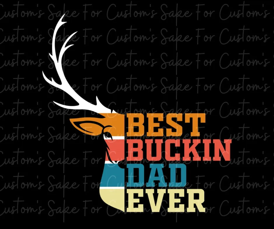 Best Buckin’ Dad Ever (Variations Available)