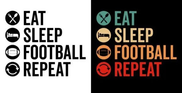 Eat, Sleep, Football, Repeat