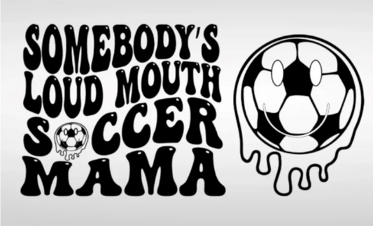 Somebody’s Loud Mouth Soccer Mama